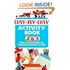 Day by Day Activity Book : 365 Days of Fun Ideas for Parents, Teachers and Kids by Consumer Guide editors
