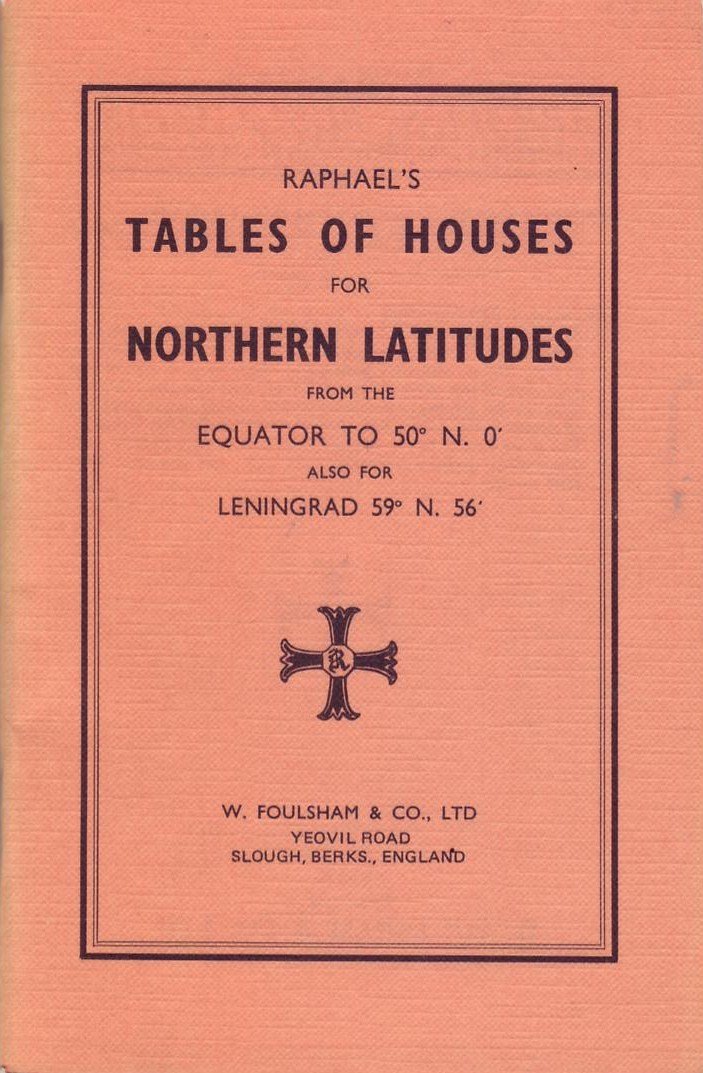 Raphael's Tables of Houses for Northern Latitudes: Raphael ...