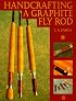 Handcrafting a Graphite Fly Rod