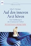 Auf den inneren Arzt h&ouml;ren - Eine Einfuehrung in die Craniosacral-Arbeit - John E. Upledger