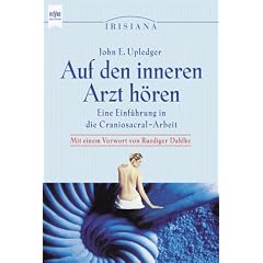 Auf den inneren Arzt h�ren - Eine Einfuehrung in die Craniosacral-Arbeit