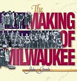 cover of The Making of Milwaukee (Wisconsin)