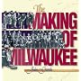The Making of Milwaukee