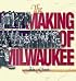 The Making of Milwaukee