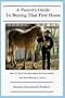 A Parent's Guide to Buying That First Horse: How-To Find the Ideal Horse for You Family and Avoid Buying a Lemon