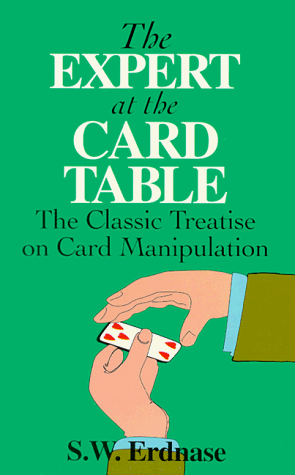 The Expert at the Card Table: The Classic Treatise on Card Manipulation