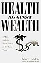 Health Against Wealth: Hmos and the Breakdown of Medical Trust