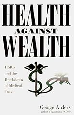 Health Against Wealth: Hmos and the Breakdown of Medical Trust