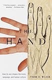 The Hand: How Its Use Shapes the Brain, Language, and Human Culture