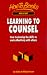 Learning to Counsel: How to Develop the Skills to Work Effectively with Others (How to)