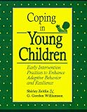 Coping in Young Children: Early Intervention Practices to Enhance Adaptive Behavior and Resilience