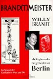 Brandtmeister ( Brand(t)meister). Willy Brandt als Regierender B�rgermeister von Berlin. Im Spiegel der Karikatur in West und Ost - Siegfried Heimann