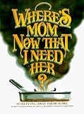 Where`s Mom Now That I Need Her: Surviving Away from Home