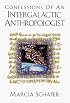 Confessions of an Intergalactic Anthropologist (2nd Edition)