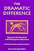 The Dramatic Difference: Drama in the Preschool and Kindergarten Classroom