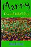 Manny: A Criminal-Addict`s Story