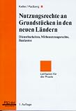 Nutzungsrechte an Grundst&uuml;cken in den neuen L&auml;ndern - Ulrich Keller, Hans-Reiner Padberg