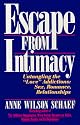 Escape from Intimacy: Untangling the "Love" Addictions : Sex, Romance, Relationships