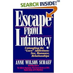 Escape from Intimacy: Untangling the ``Love'' Addictions: Sex, Romance, Relationships