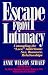 Escape from Intimacy: Untangling the "Love" Addictions : Sex, Romance, Relationships