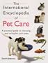 The International Encyclopedia of Pet Care: A Practical Guide to Choosing and Caring for Your Pets