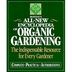 Rodale's All-new Encyclopedia of Organic Gardening: The Indispensable Resource for Every Gardener