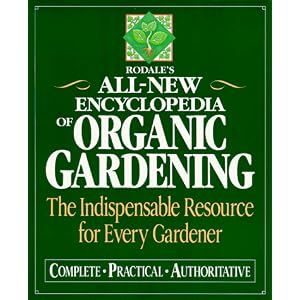 Rodale's All-New Encyclopedia of Organic Gardening: The Indispensable Resource for Every Gardener