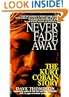 Never Fade Away: The Kurt Cobain Story
