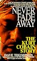 Never Fade Away: The Kurt Cobain Story