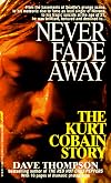 Never Fade Away: The Kurt Cobain Story