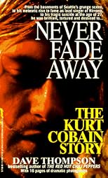 Never Fade Away: The Kurt Cobain Story