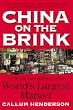 China on the Brink: The Myths and Realities of the World's Largest Market