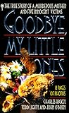 Good-Bye, My Little Ones: The True Story of a Murderous Mother and Five Innocent Victims