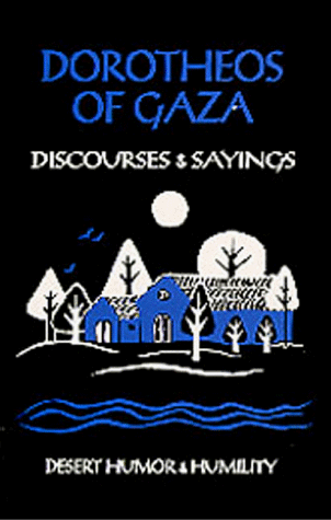 Dorotheos of Gaza: Discourses and Sayings (Cistercian Studies Series, No 33)