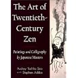 Art of Twentieth-Century Zen: Paintings and Calligraphy by Japanese Masters
