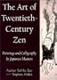 Art of Twentieth-Century Zen: Paintings and Calligraphy by Japanese Masters