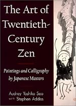 Art of Twentieth-Century Zen: Paintings and Calligraphy by Japanese Masters