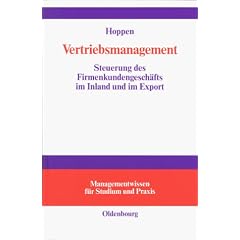 Vertriebsmanagement: Steuerung des Firmenkundengesch�fts im Inland und im Export<br>Lehrbuch und Nachschlagewerk