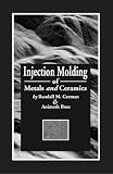 Injection Molding of Metals and Ceramics