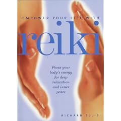 Empower Your Life with Reiki: Focus Your Body's Energy for Deep Relaxation and Inner Peace