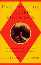 Entering The Sacred Mountain: Exploring the Mystical Practices of Judaism, Buddhism, and Sufism Entering The Sacred Mountain: Exploring the Mystical Practices of Judaism, Buddhism, and Sufism