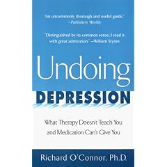 Undoing Depression: What Therapy Doesn't Teach You and MedicationCan't Give You