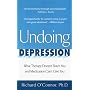 Undoing Depression: What Therapy Doesn't Teach You and MedicationCan't Give You