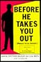 Before He Takes You Out (Read This Book : Safe Dating Guide for the 90's)