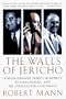 The Walls of Jericho: Lyndon Johnson, Hubert Humphrey, Richard Russell, and the Struggle for Civil Rights