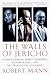The Walls of Jericho: Lyndon Johnson, Hubert Humphrey, Richard Russell, and the Struggle for Civil Rights