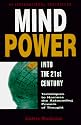 Mind Power into the 21st Century: Techniques to Harness the Astounding Powers of Thought