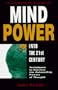Mind Power into the 21st Century: Techniques to Harness the Astounding Powers of Thought