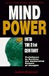 Mind Power into the 21st Century: Techniques to Harness the Astounding Powers of Thought