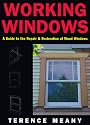Working Windows: A Guide to the Repair and Restoration of Wood Windows